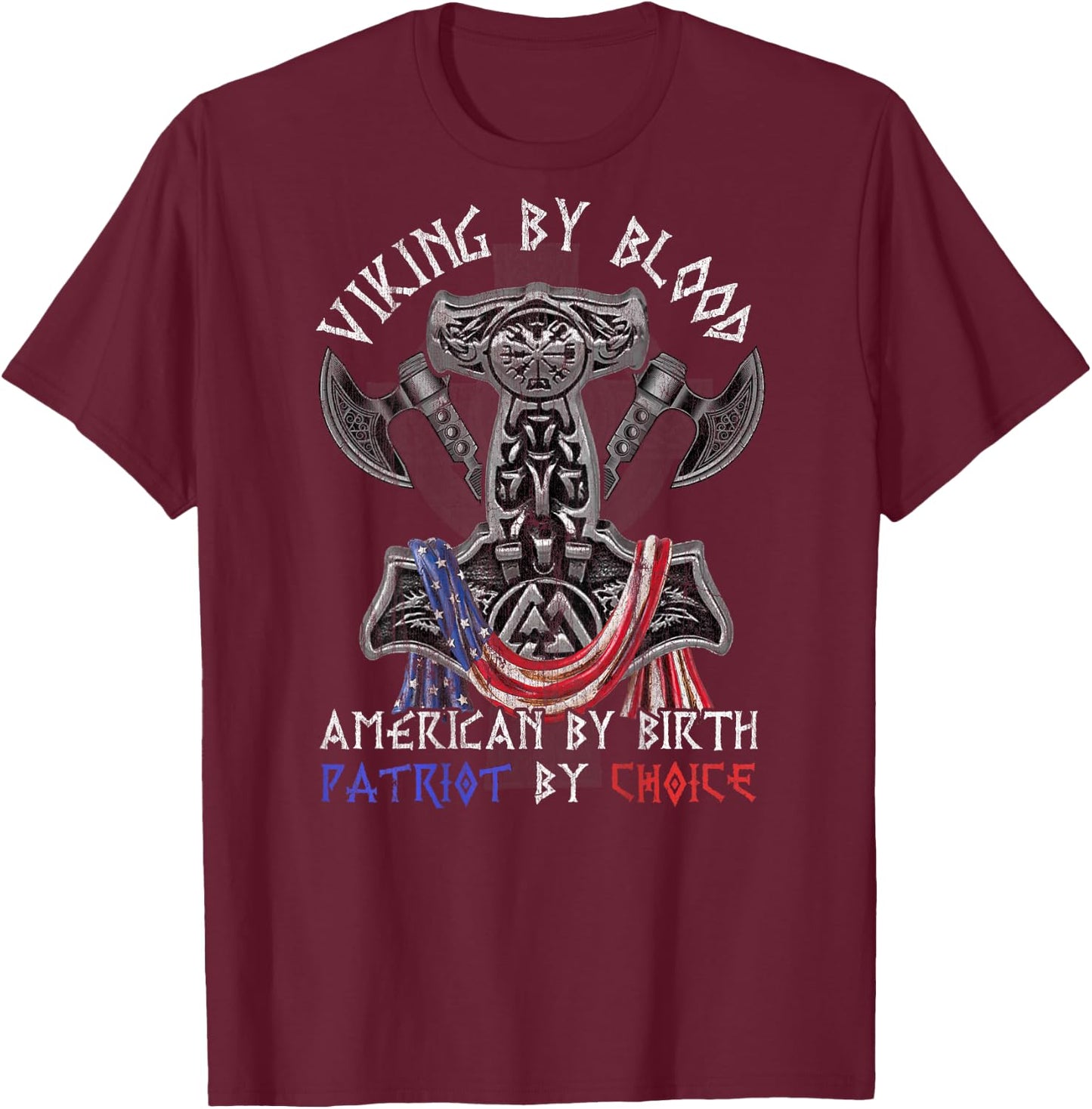 Viking By Blood American By Birth Patriot By Choice T-Shirt - T-Shirt | Maroon