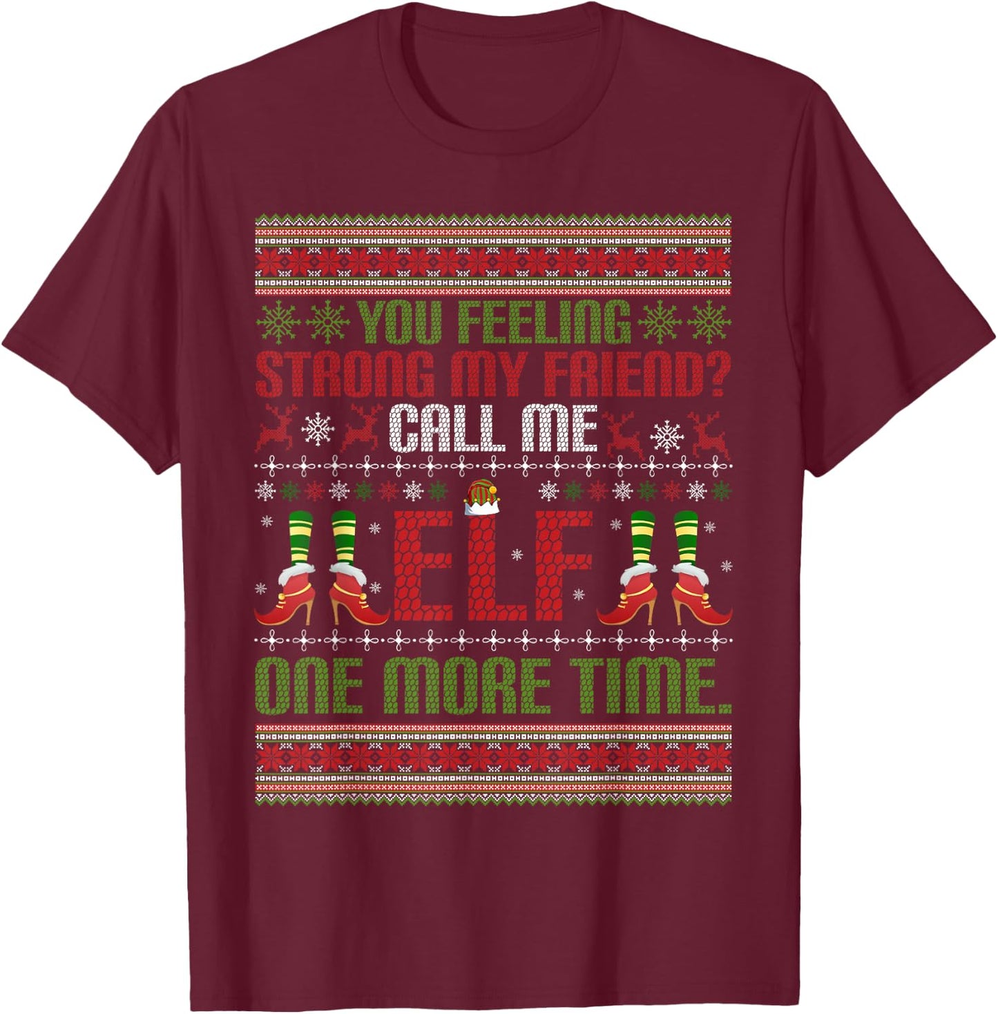 Christmas Call Me Elf One More Time Winter Season Xmas T-Shirt - T-Shirt | Maroon