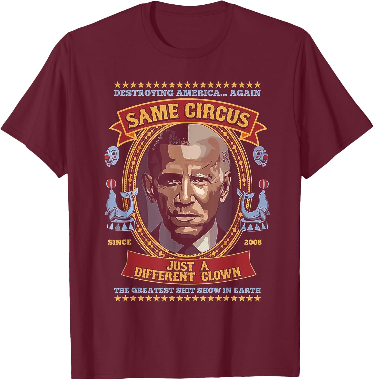 Destroying America Again Same Circus Just Different Clown T-Shirt - T-Shirt | Maroon