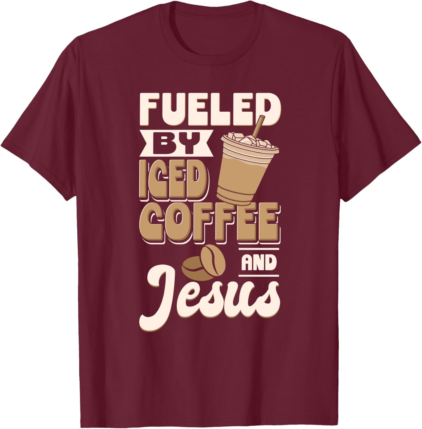 Cold Brewed Coffee Fueled By Iced Coffee And Jesus T-Shirt - T-Shirt | Maroon