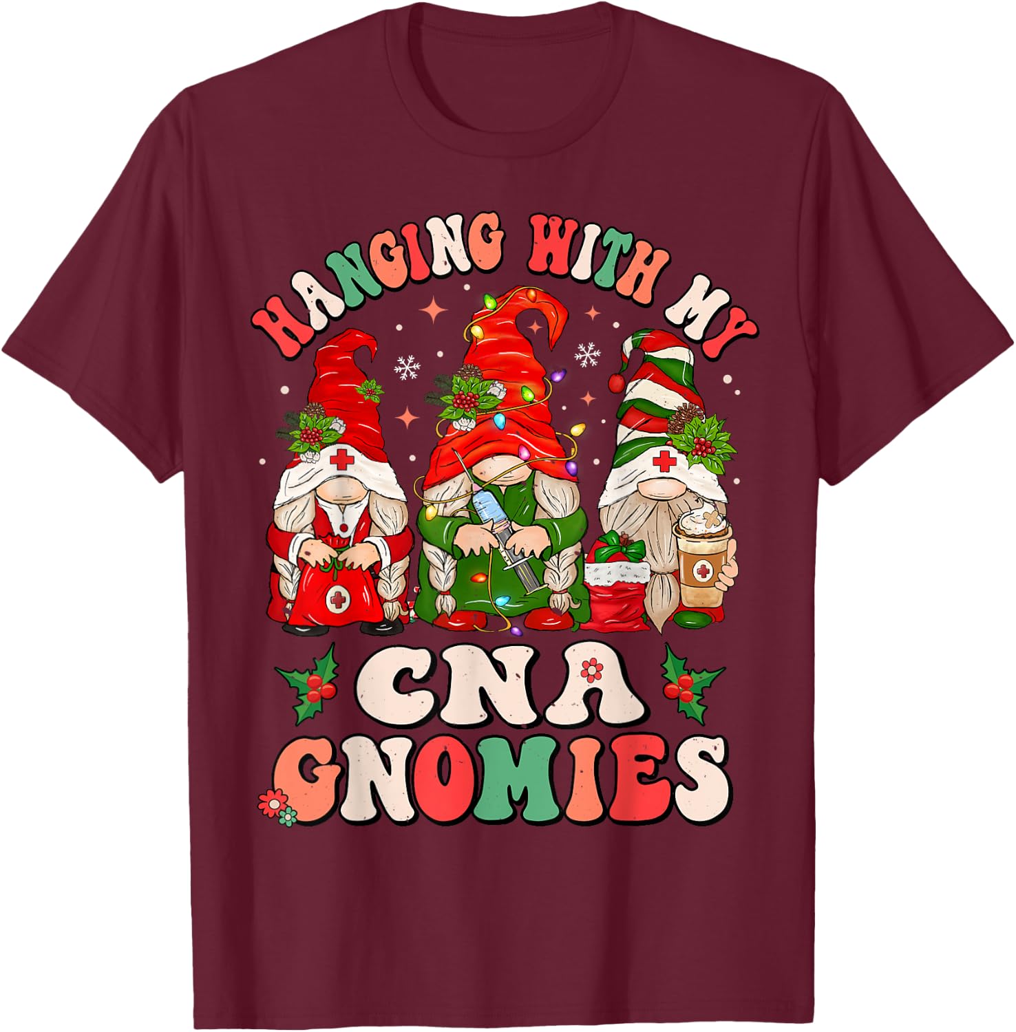 Hanging With My CNA Gnomies Christmas RN Nursing Assistant T-Shirt - T-Shirt | Maroon