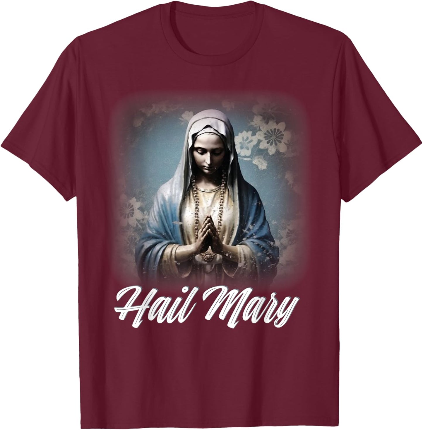 Hail Mary Our Lady Blessed Mother Rosary Catholic T-Shirt - T-Shirt | Maroon