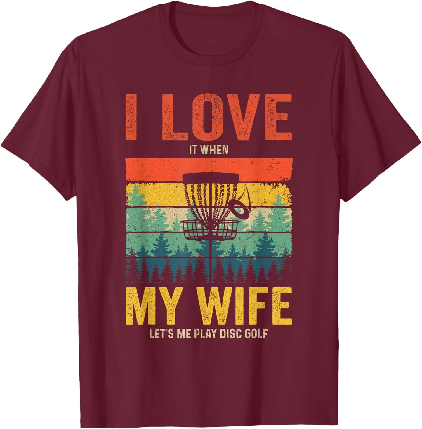 Funny Disc Golf For Husband I Love My Wife Vintage T-Shirt - T-Shirt | Maroon