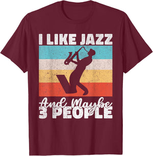 I like Jazz and maybe 3 People Jazz Music T-Shirt - T-Shirt | Maroon