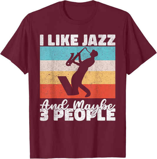 I like Jazz and maybe 3 People Jazz Music T-Shirt - T-Shirt | Maroon