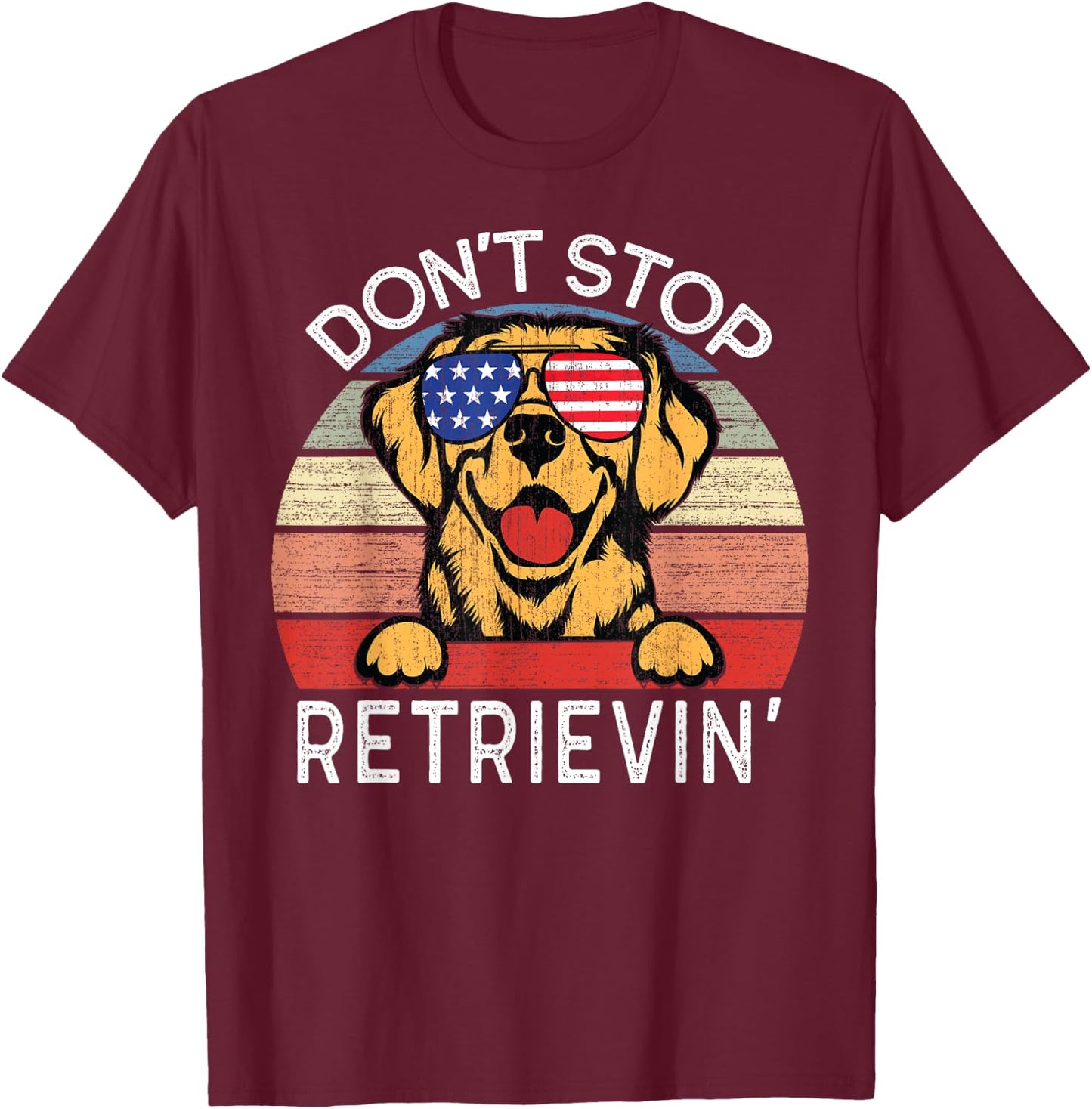 Don't Stop Retrievin' Golden Retriever Dog T-Shirt - T-Shirt | Maroon