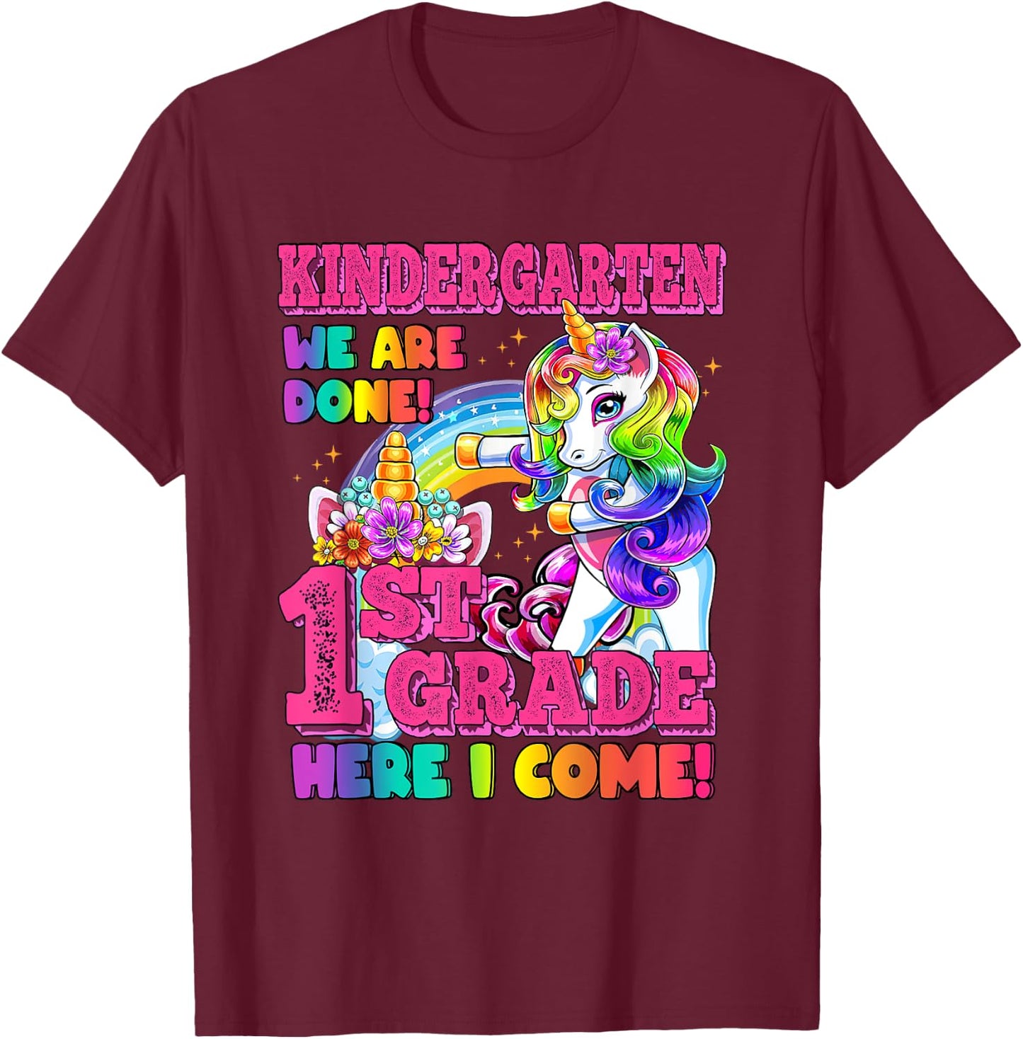 Kindergarten we are done last day of school Unicorn Rainbow T-Shirt - T-Shirt | Maroon