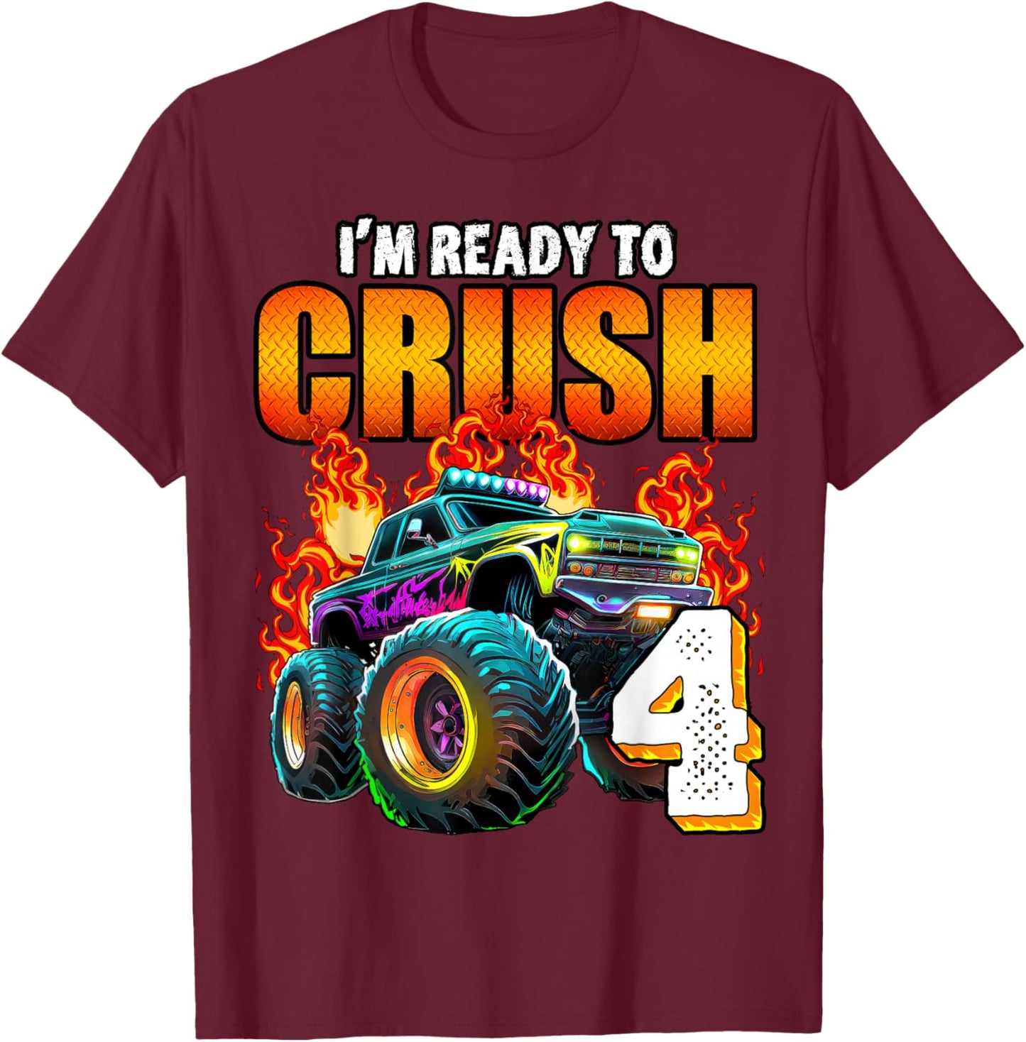 I'm Ready to Crush 4 Monster Truck 4th Birthday Boys Toddler T-Shirt - T-Shirt | Maroon