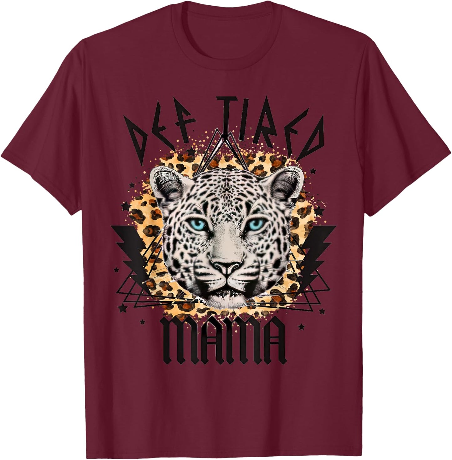 Leopard Def Tired Mama, Cheetah Mama, Mother's Day Costume T-Shirt - T-Shirt | Maroon