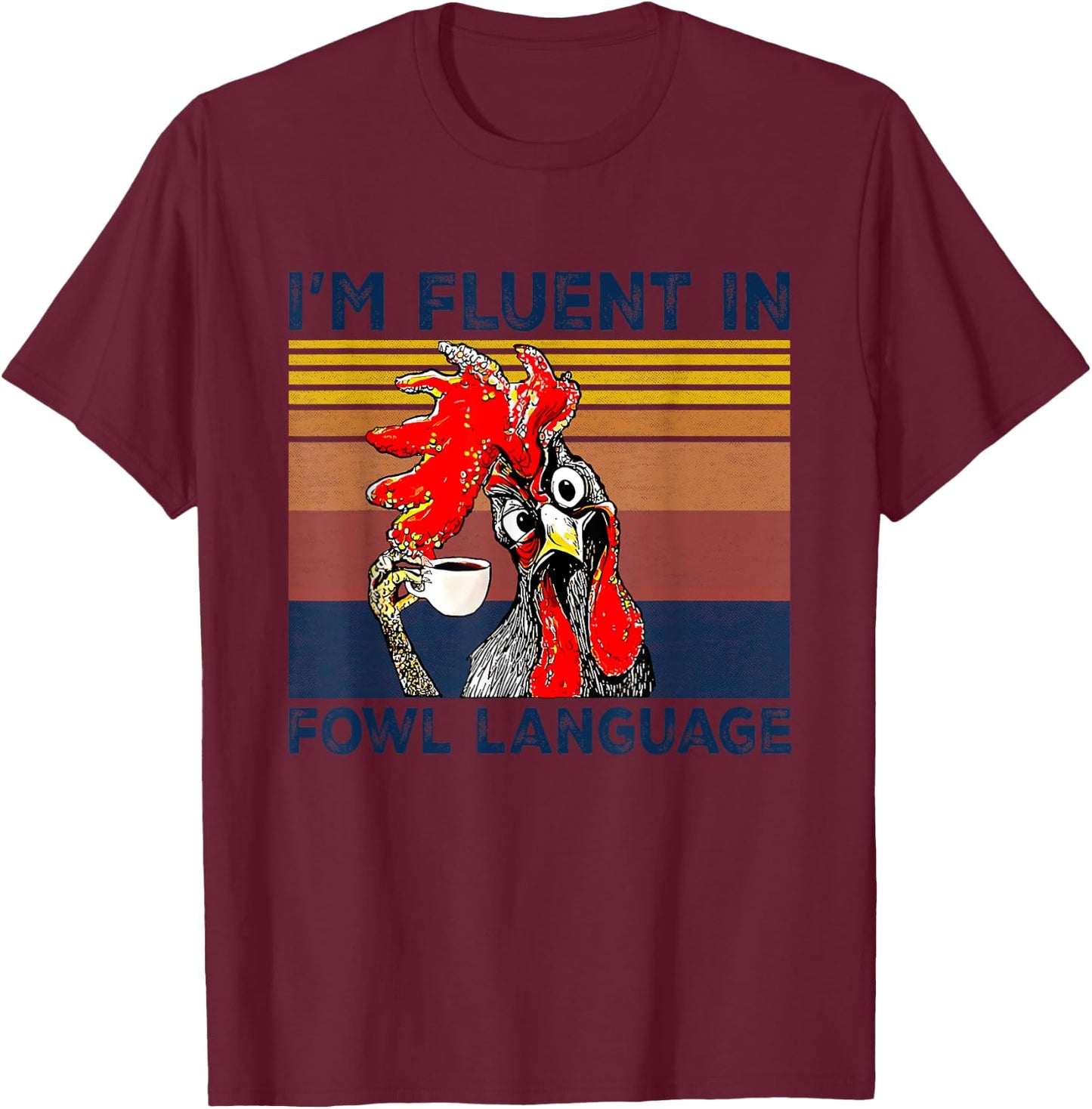 I'm Fluent In Fowl Language Funny Rooster Retro Vintage T-Shirt - T-Shirt | Maroon