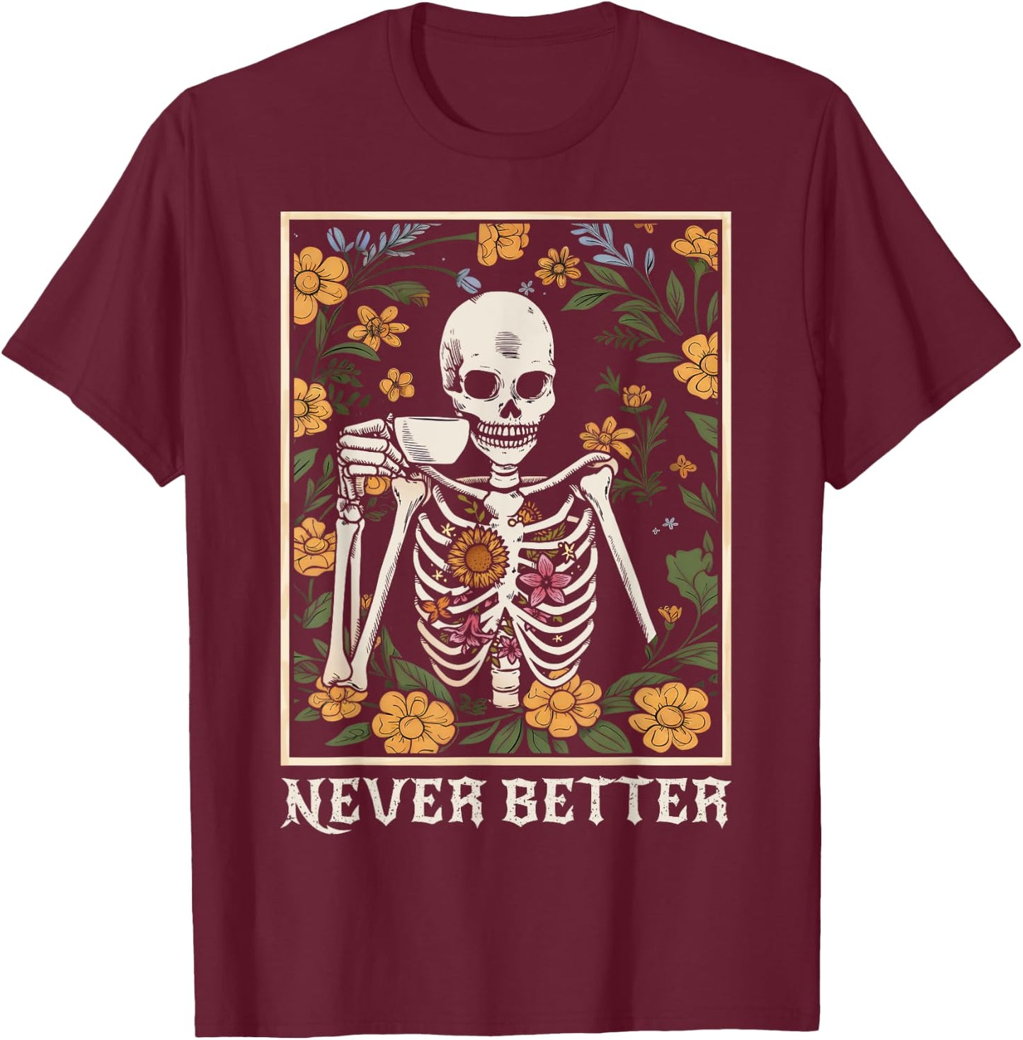 Halloween Never Better Skeleton Funny Skull T-Shirt - T-Shirt | Maroon