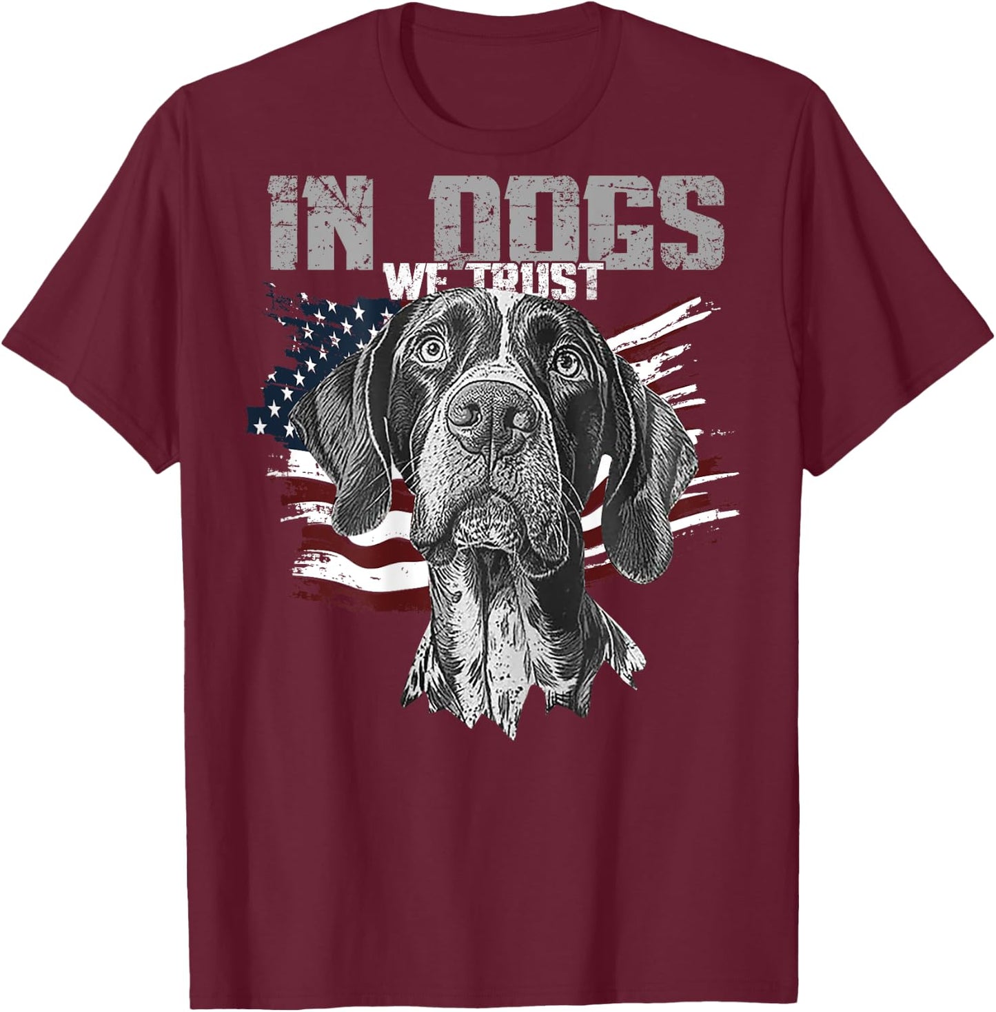 German Shorthaired Pointer In Dogs We Trust (on back) T-Shirt - T-Shirt | Maroon