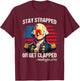 Funny 4th of July Shirt Washington Stay Strapped Get Clapped T-Shirt - T-Shirt | Maroon
