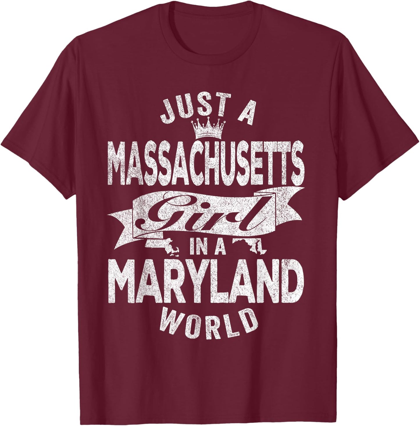 Just A Massachusetts Girl In A Maryland World T-Shirt - T-Shirt | Maroon