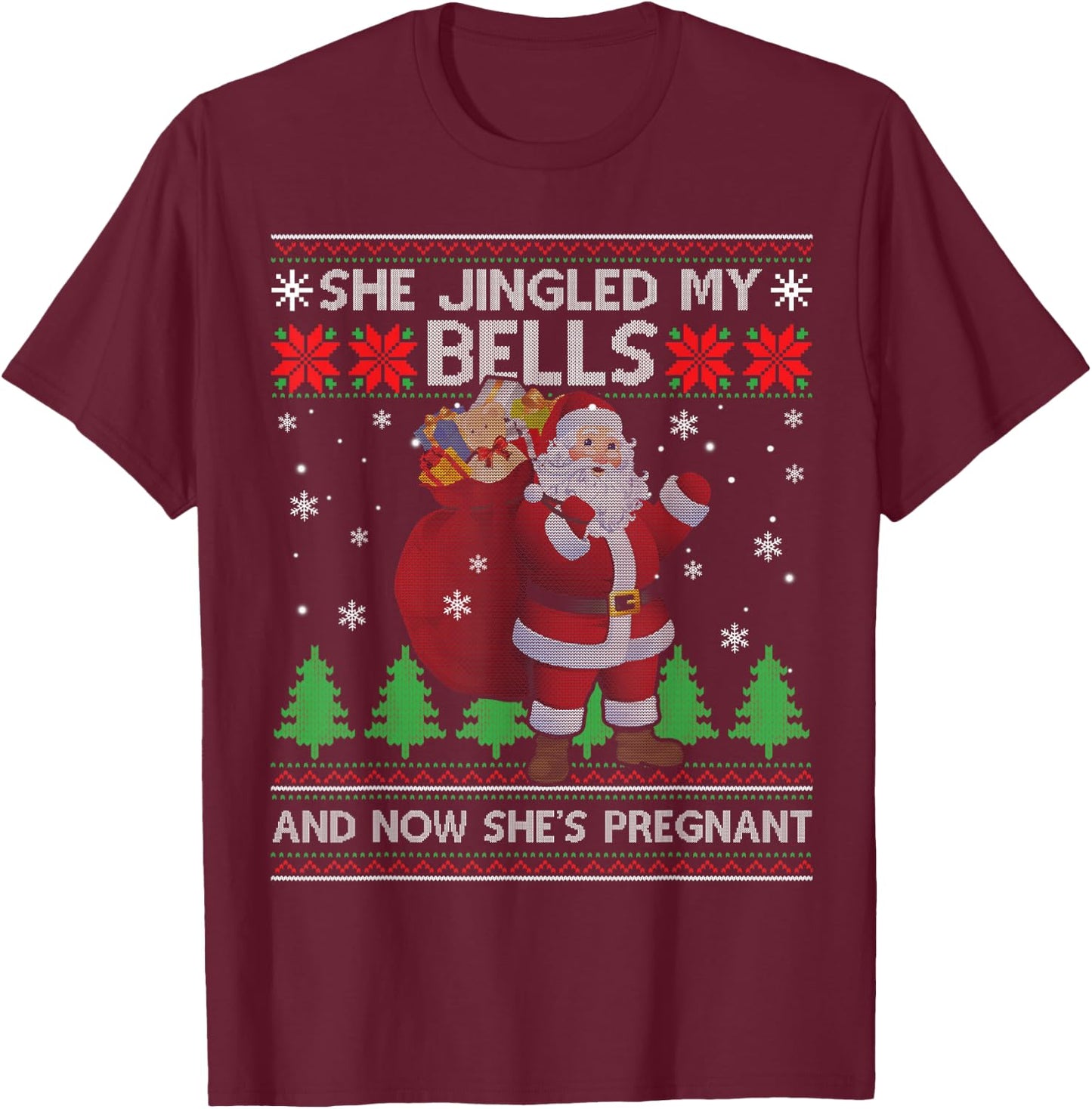 She Jingled My Bells & Now She's Pregnant Ugly Xmas Sweater T-Shirt - T-Shirt | Maroon