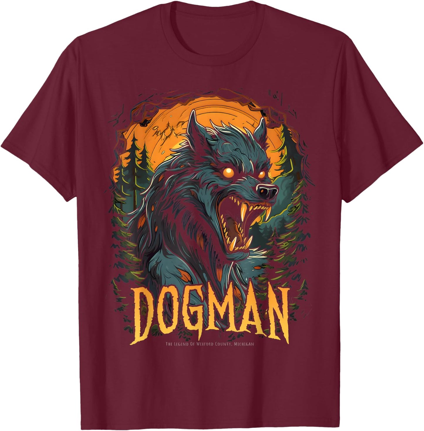 Dogman The Legend Cryptid Creature Werewolf Cryptozoology T-Shirt - T-Shirt | Maroon