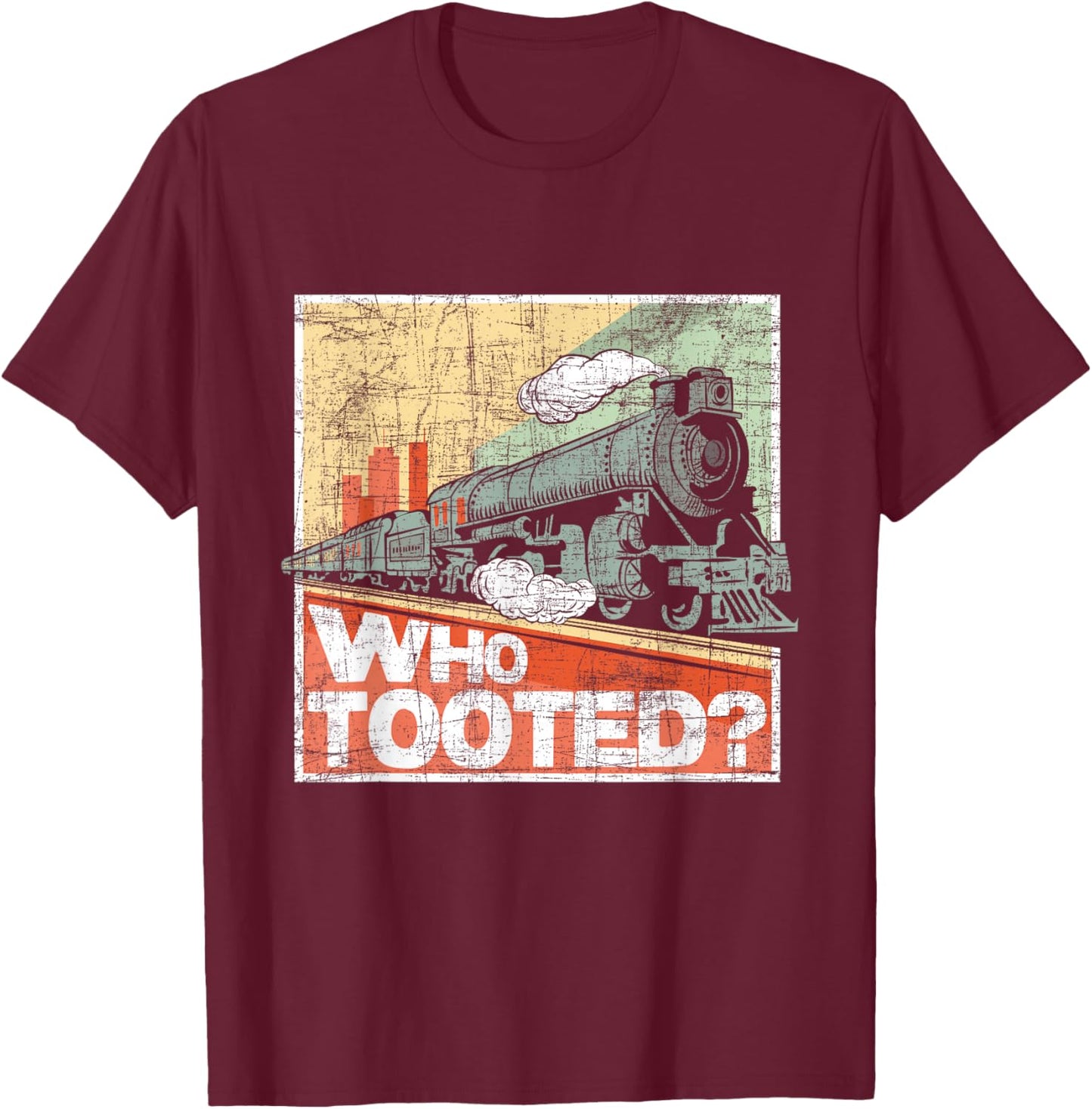 Who Tooted - Model Train Lover Railroad Locomotive Conductor T-Shirt - T-Shirt | Maroon