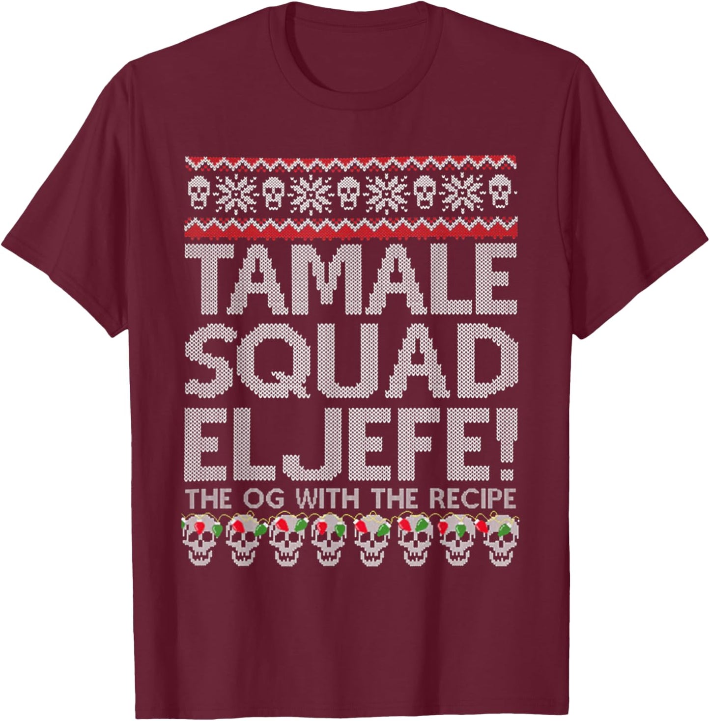 Tamale Squad El Jefe The Og With The Recipe T-Shirt - T-Shirt | Maroon