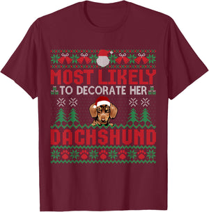 Most Likely To Decorate Her Dachshund Dog Christmas Sweater T-Shirt - T-Shirt | Maroon