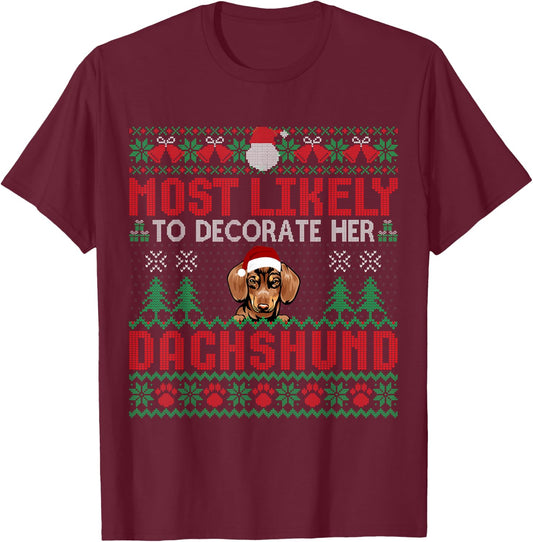 Most Likely To Decorate Her Dachshund Dog Christmas Sweater T-Shirt - T-Shirt | Maroon