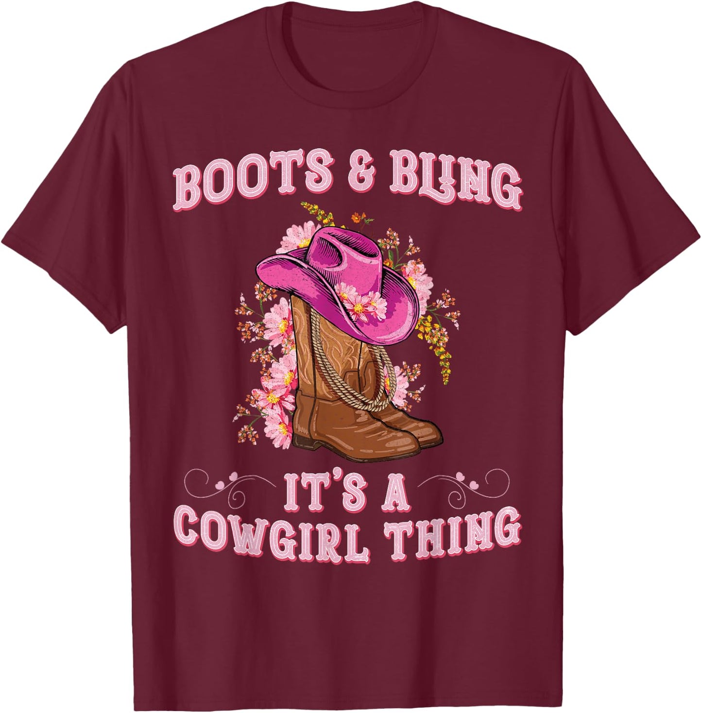 Boots and Bling its a Cowgirl Thing Cute Love Country Girls T-Shirt - T-Shirt | Maroon