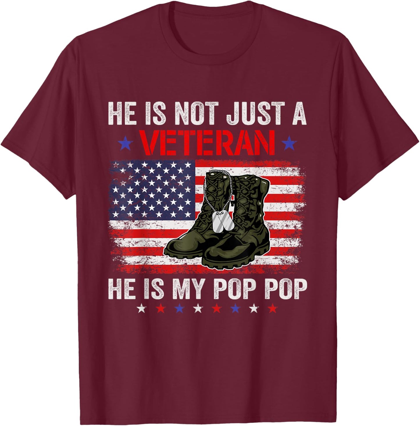 He Is Not Just A Veteran My Pop Pop Veterans Day Patriotic T-Shirt - T-Shirt | Maroon