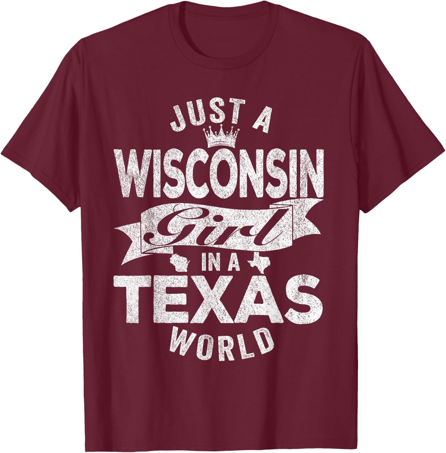 Just A Wisconsin Girl In A Texas World T-Shirt - T-Shirt | Maroon
