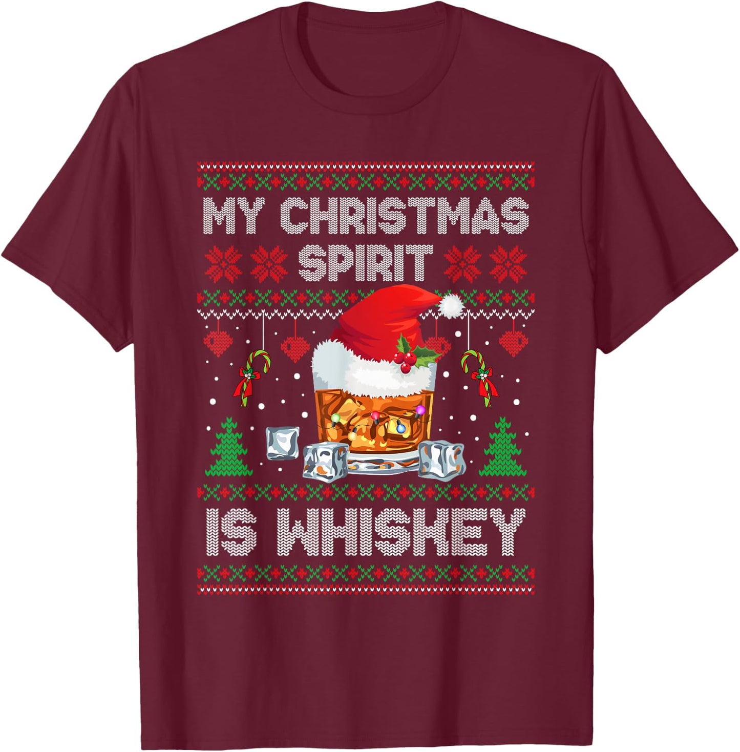 My Christmas Spirit Is Whiskey Ugly Sweater Xmas Pajamas T-Shirt - T-Shirt | Maroon