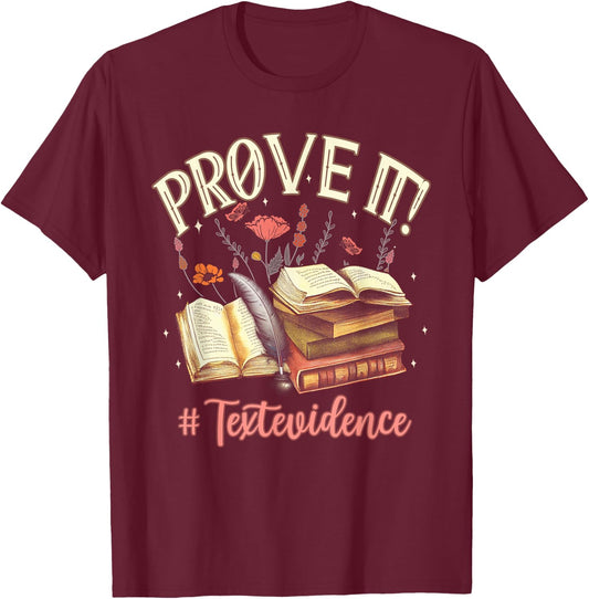 Prove It Reading Teacher Text Evidence Book Lover Student T-Shirt - T-Shirt | Maroon