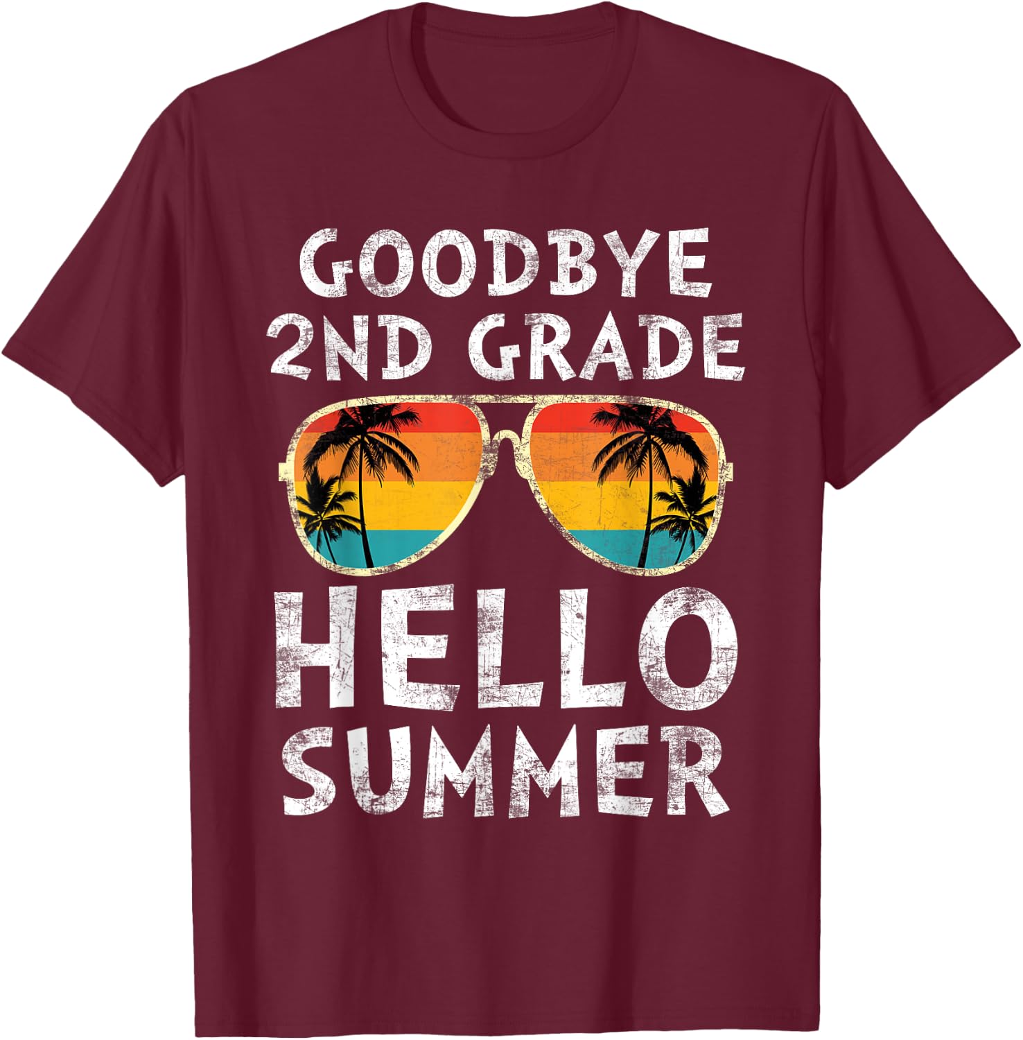 Goodbye 2nd Grade Hello Summer Sunglasses Last Day Of School Men Women Girls Kids T-Shirt - T-Shirt | Maroon