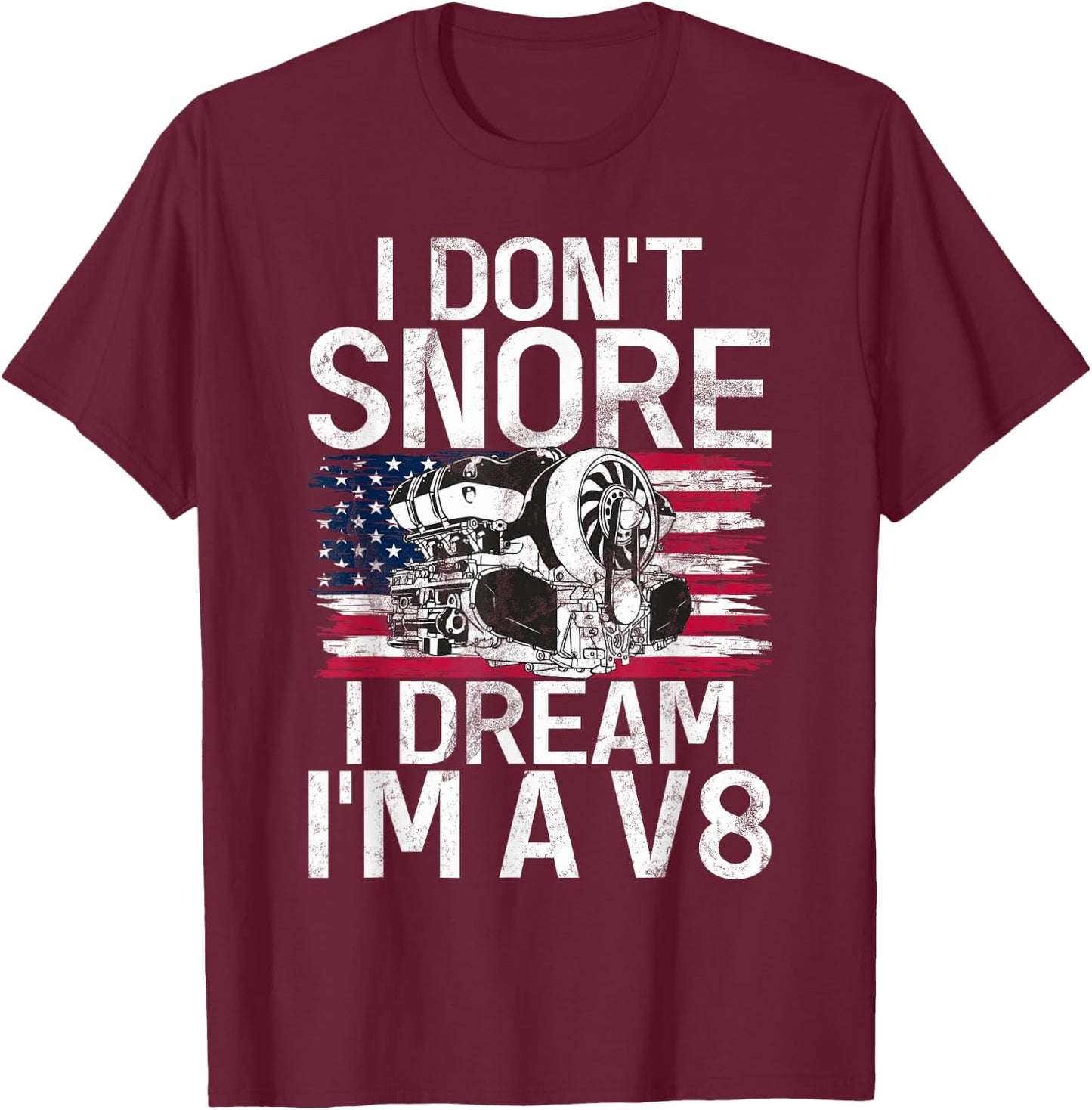 I dont snore i dream im a V8 Muscle Car T-Shirt - T-Shirt | Maroon