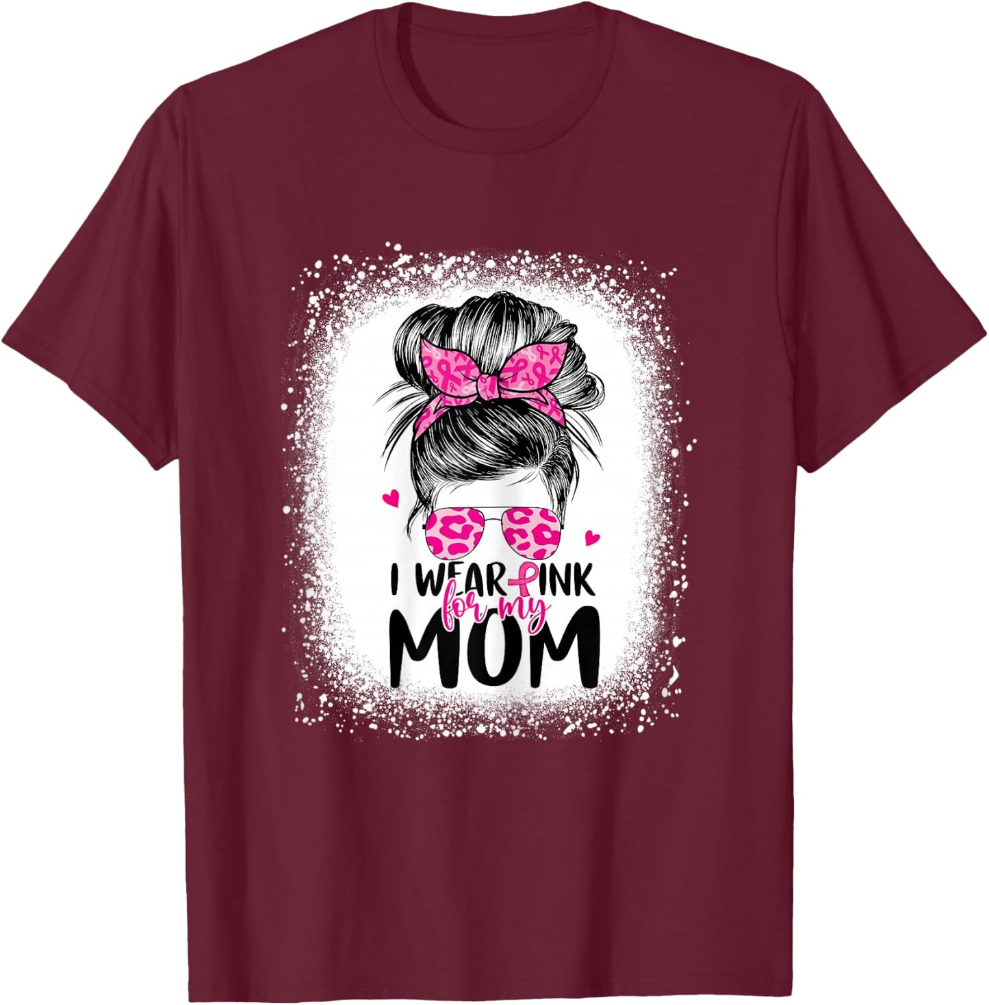 I Wear Pink For My Mom Messy Bun Breast Cancer Awareness T-Shirt - T-Shirt | Maroon