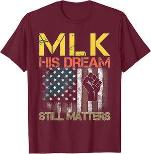 His Dream Still Matters Martin Luther King Day Human Rights T-Shirt - T-Shirt | Maroon