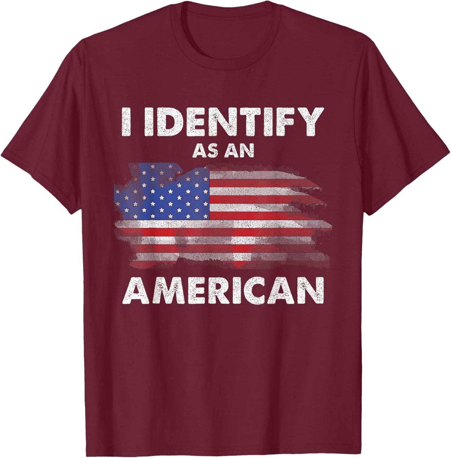 I Identify As An American Politics US Flag Proud American T-Shirt - T-Shirt | Maroon