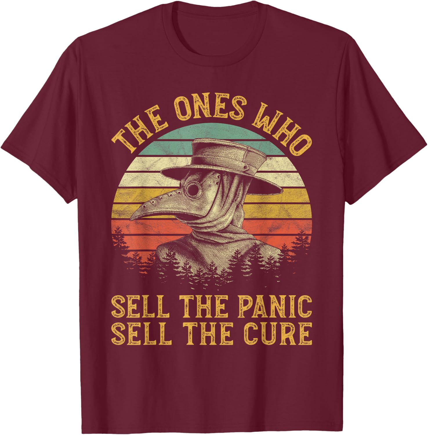 The Ones Who Sell The Panic Sell The Cure Plague Doctor T-Shirt - T-Shirt | Maroon