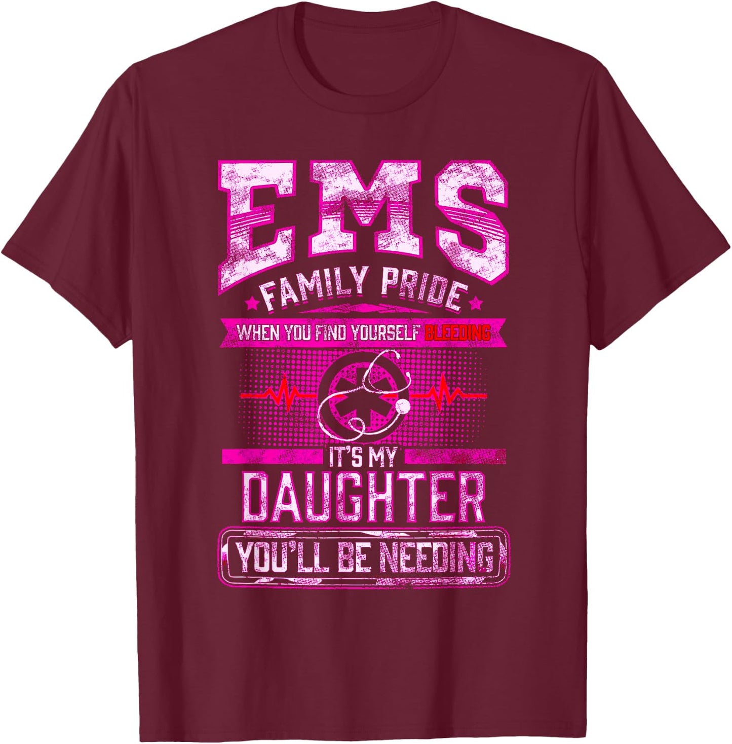 EMT Gift Proud Mom Dad Of EMS Paramedic Daughter F T-Shirt - T-Shirt | Maroon