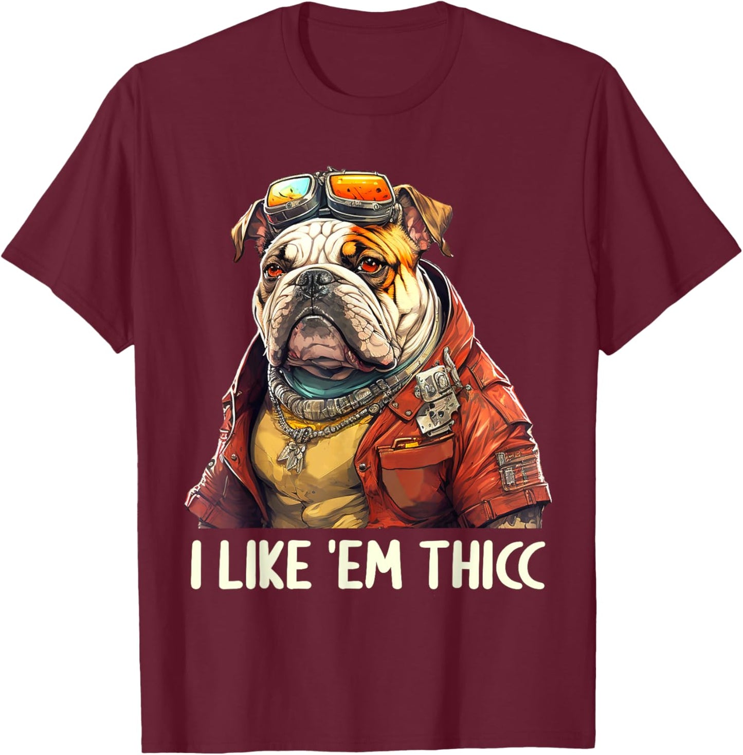 I Like 'em Thicc Bulldog Lovers Funny English Bulldog Men Women T-Shirt - T-Shirt | Maroon