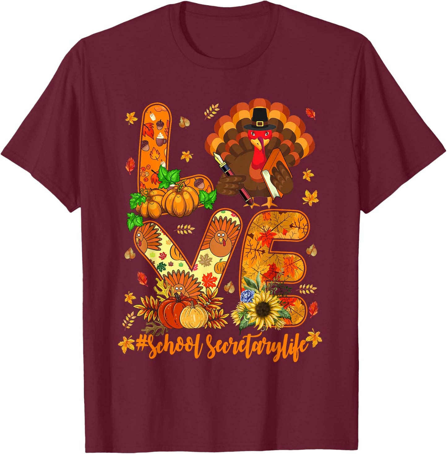 Love School Secretary Life Turkey Proud Pumpkin Thanksgiving T-Shirt - T-Shirt | Maroon
