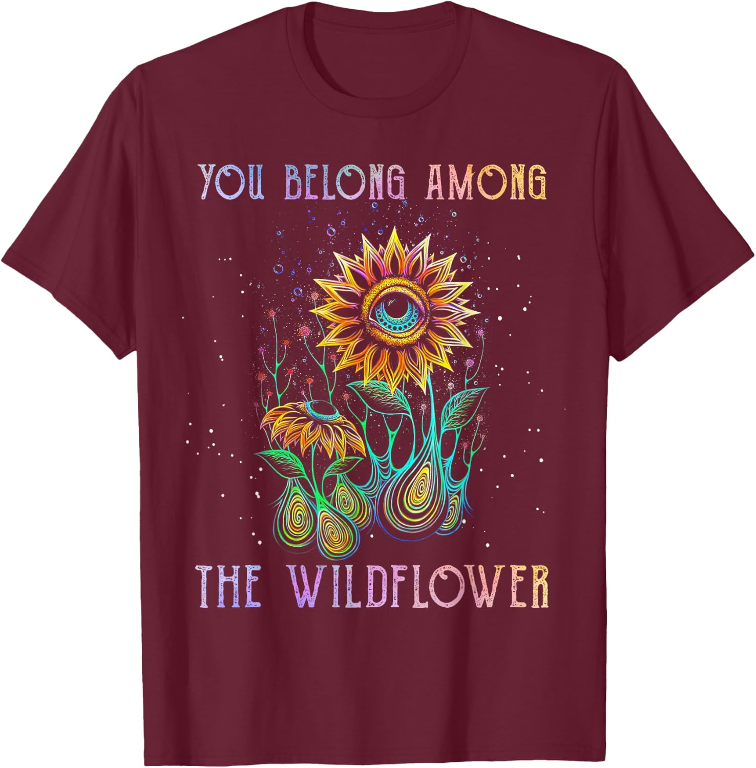 You Belong Among The Wildflower Hippie T-Shirt - T-Shirt | Maroon