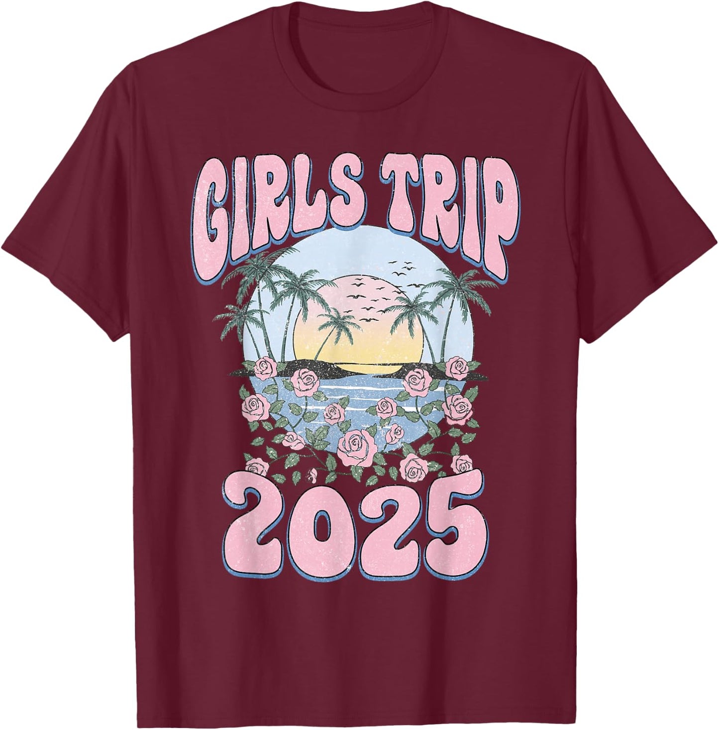 Girls Trip 2025 Beach Summer Holiday Vacation Besties T-Shirt - T-Shirt | Maroon