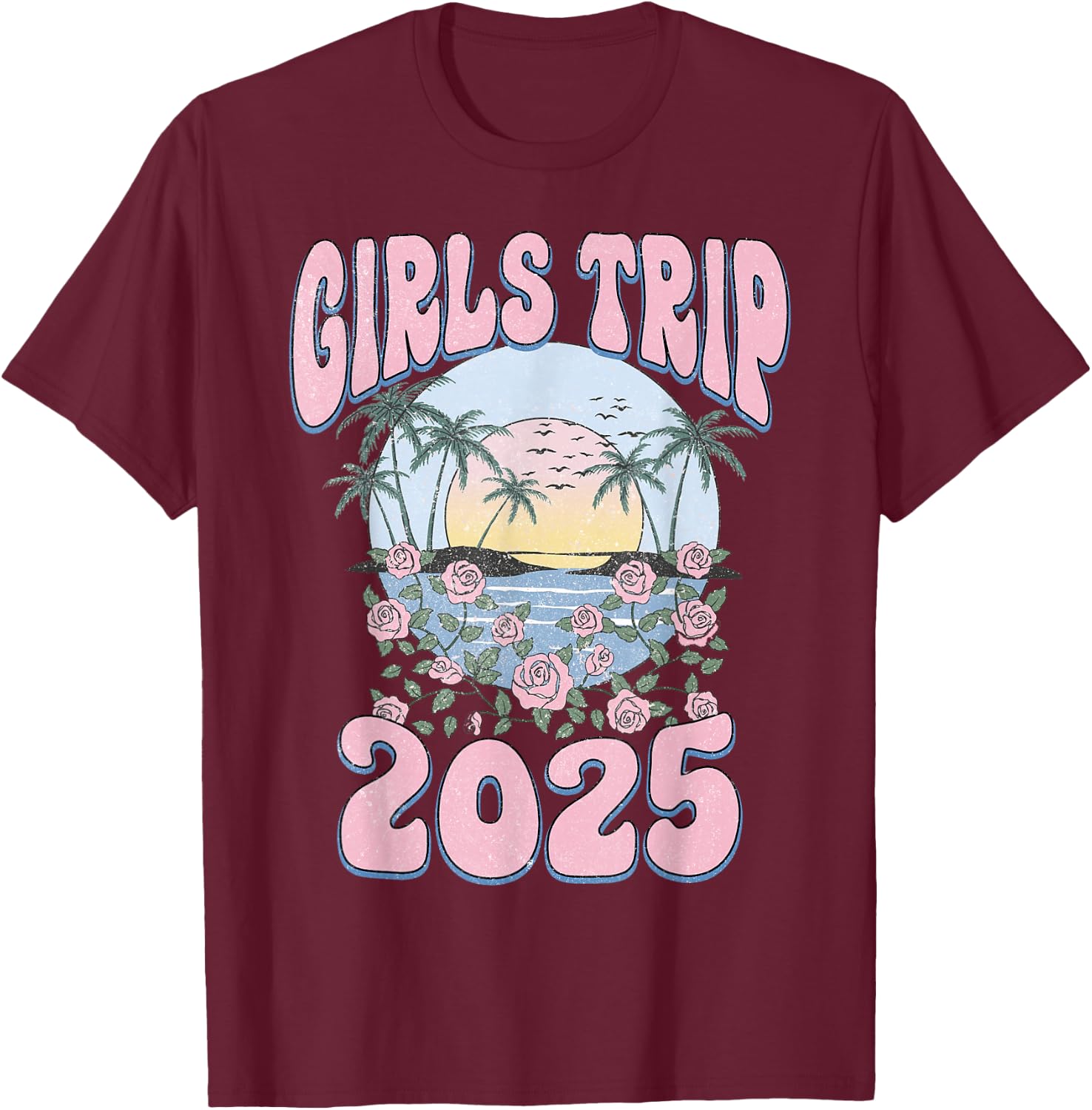 Girls Trip 2025 Beach Summer Holiday Vacation Besties T-Shirt - T-Shirt | Maroon