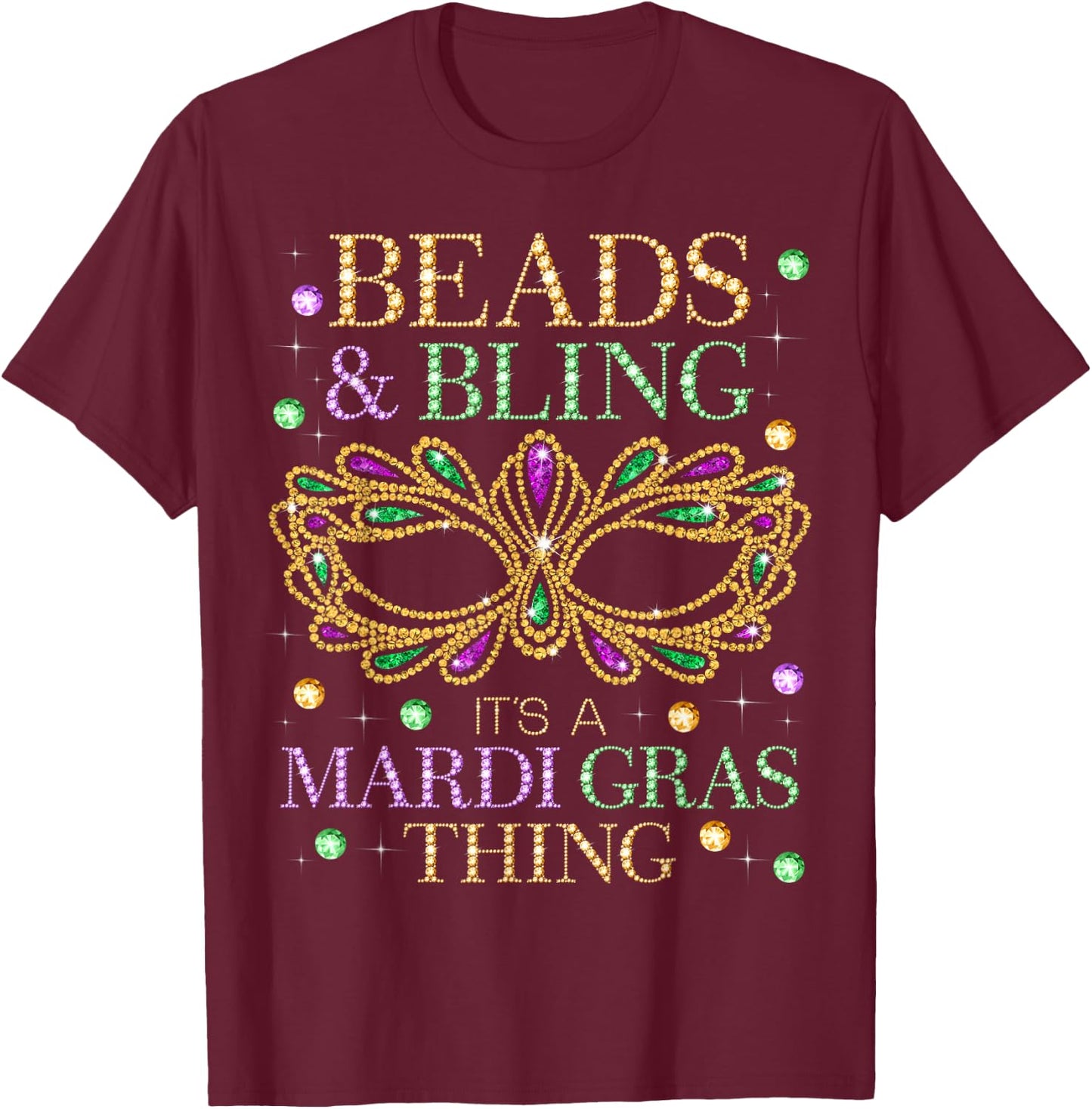 Beads & Bling It's A Mardi Gras Thing Funny Cute Carnival T-Shirt - T-Shirt | Maroon
