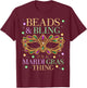 Beads & Bling It's A Mardi Gras Thing Funny Cute Carnival T-Shirt - T-Shirt | Maroon