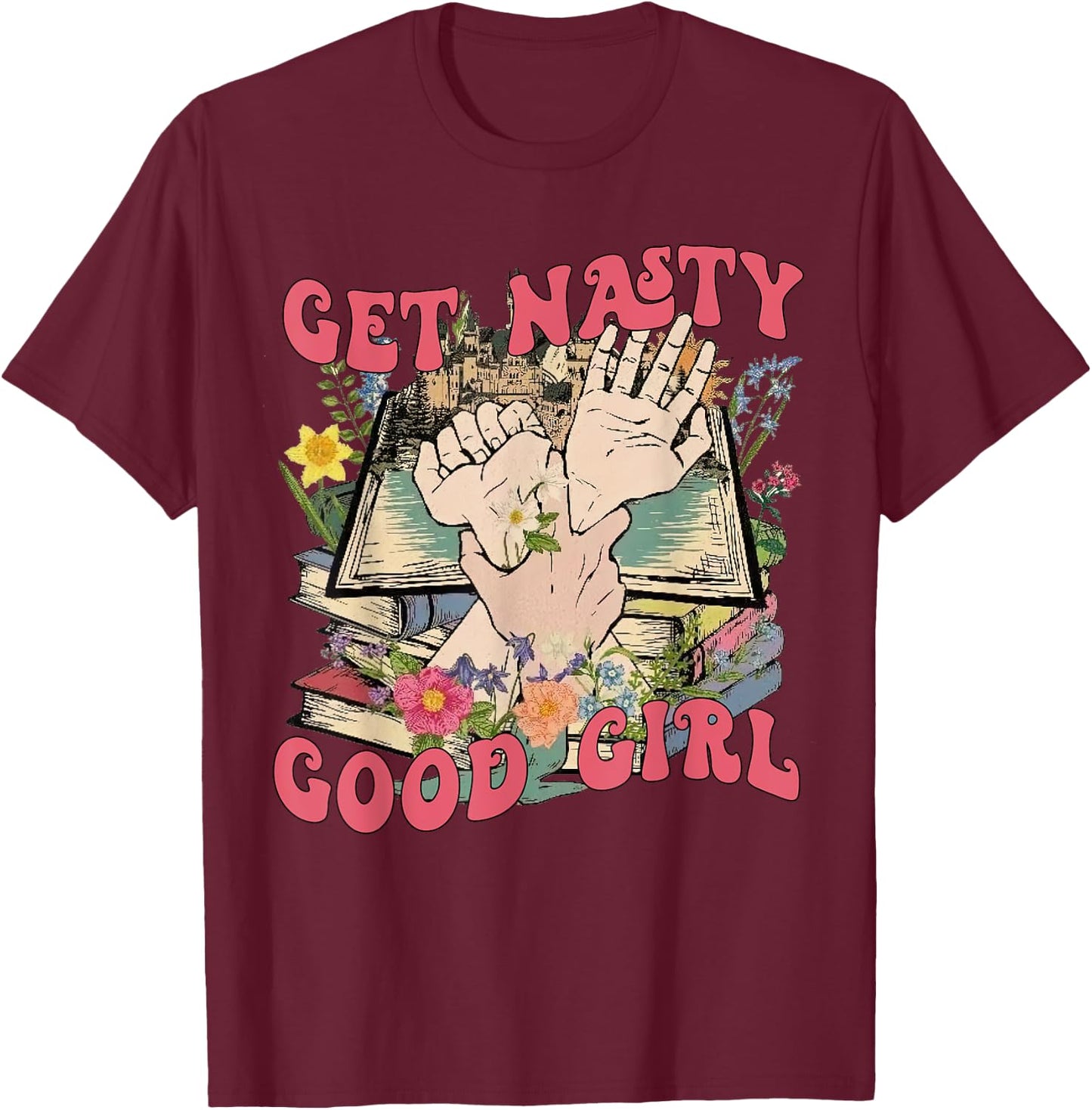 Get Nasty Good Girl Russ Funny Bookish - Book Reader T-Shirt - T-Shirt | Maroon