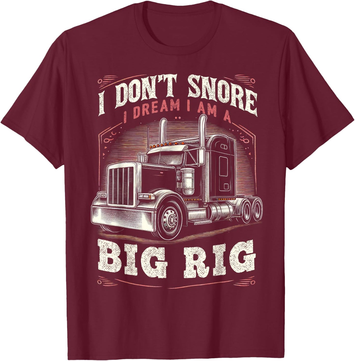 Truck Driver Snore Big Rig Funny Trucker Semi Driver T-Shirt - T-Shirt | Maroon