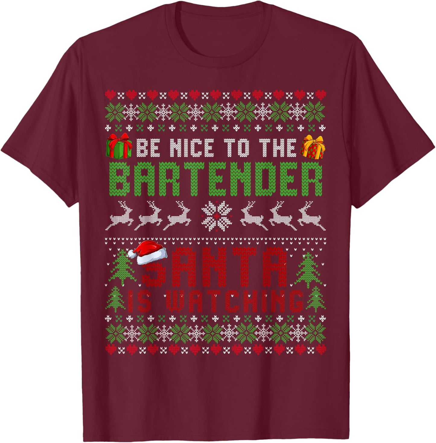 Be nice To the Bartender Santa is Watching Christmas Sweater T-Shirt - T-Shirt | Maroon