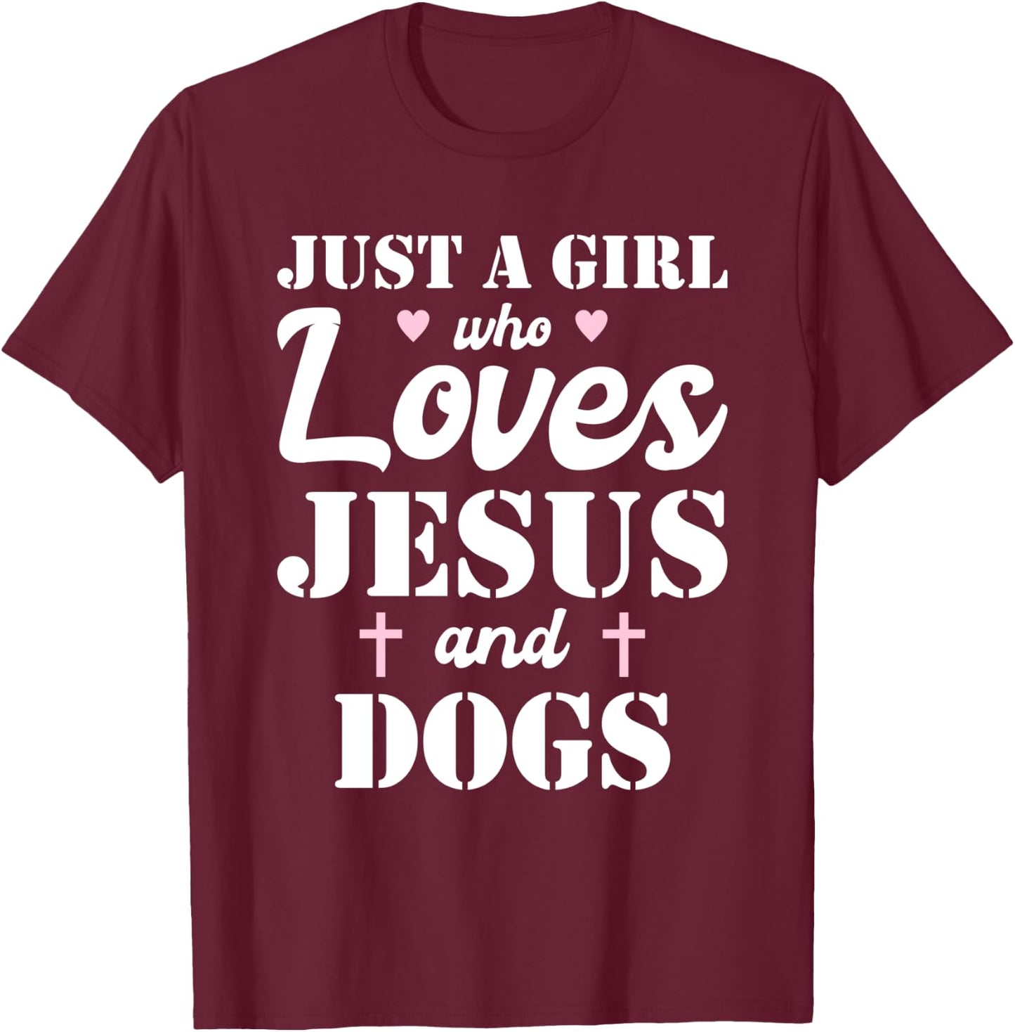 Just A Girl Who Loves Jesus And Dogs T-Shirt - T-Shirt | Maroon