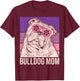 Dog Mama Pet Owner Animal Lover Outfit English Bulldog Mom T-Shirt - T-Shirt | Maroon