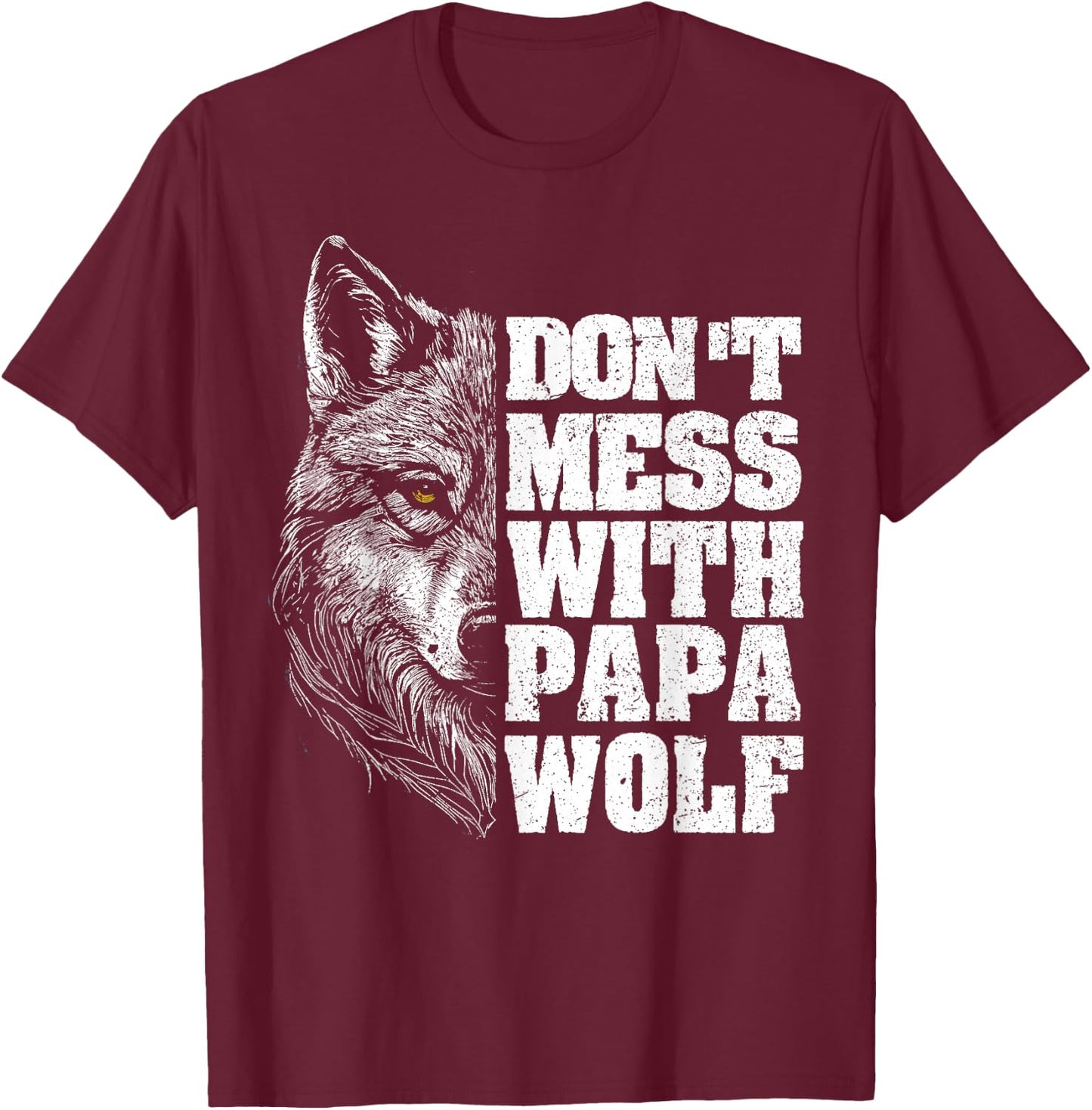 Don't Mess with Papa Wolf Dad Men for Father's Day T-Shirt - T-Shirt | Maroon