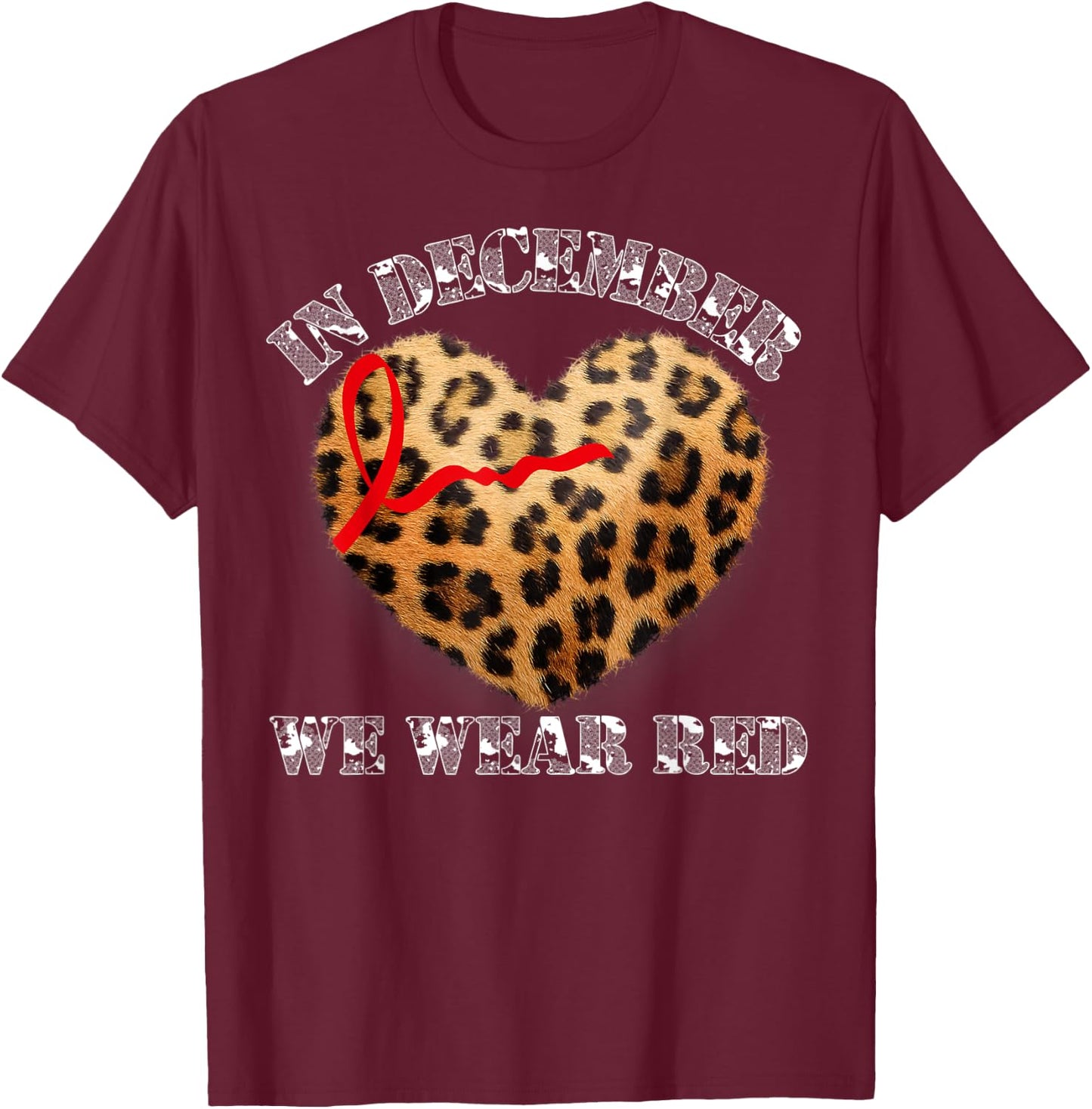 In December We Wear Red HIV Awareness Month World AIDS Day T-Shirt - T-Shirt | Maroon